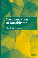 Decolonization of Kazakhstan af Ainash Mustoyapova