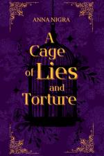 A Cage of Lies and Torture af Anna Nigra