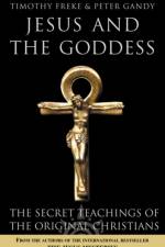 Jesus and the Goddess af Timothy Freke