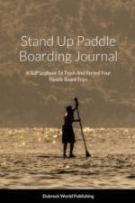 Stand Up Paddle Boarding Journal af Dubreck World Publishing