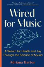 Wired for Music af Adriana Barton