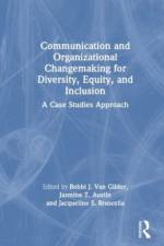 Communication and Organizational Changemaking for Diversity, Equity, and Inclusion