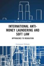 International Anti-Money Laundering and Soft Law af Emmanuel Ebikake