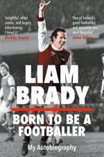 Born to be a Footballer: My Autobiography af Liam Brady