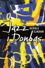 Jazz i Donbas af Sergij Zjadan