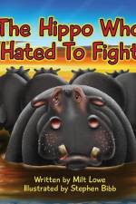 The Hippo Who Hated To Fight af Milt Lowe