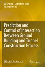 Prediction and Control of Interaction Between Ground Building and Tunnel Construction Process af Dan Meng