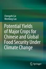 Potential Yields of Major Crops for Chinese and Global Food Security Under Climate Change af Wenfang Cao