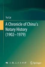 A Chronicle of China¿s Notary History (1902¿1979) af Yu Cai