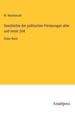 Geschichte der politischen Parteiungen alter und neuer Zeit af W. Wachsmuth