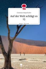 Auf der Welt schlägt es 13. Life is a Story - story.one af Christian Mayerhofer