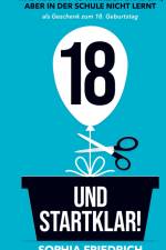 18 und startklar! Was man mit 18 wirklich braucht, aber in der Schule nicht lernt als Geschenk zum 18. Geburtstag af Sophia Friedrich