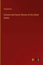 Eminent and Heroic Women of the United States af Anonymous