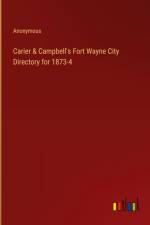 Carier & Campbell's Fort Wayne City Directory for 1873-4 af Anonymous