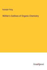 Wöhler's Outlines of Organic Chemistry af Rudolph Fittig