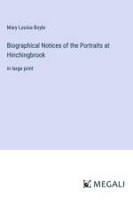 Biographical Notices of the Portraits at Hinchingbrook af Mary Louisa Boyle