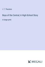 Boys of the Central; A High-School Story af I. T. Thurston