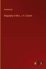 Biography of Mrs. J. H. Conant af Anonymous
