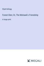 Forest Glen; Or, The Mohawk's Friendship