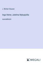 Inga Heine; Jutelma Nykyajoilta af J. Blicher-Clausen