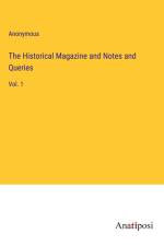 The Historical Magazine and Notes and Queries af Anonymous