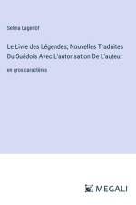 Le Livre des Légendes; Nouvelles Traduites Du Suédois Avec L'autorisation De L'auteur af Selma Lagerlof