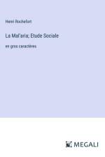 La Mal'aria; Etude Sociale af Henri Rochefort