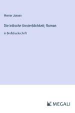 Die irdische Unsterblichkeit; Roman af Werner Jansen