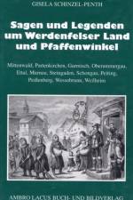Sagen und Legenden um das Werdenfelser Land und Pfaffenwinkel af Gisela Schinzel-Penth