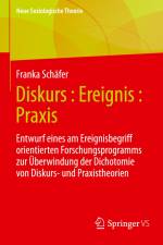 Diskurs : Ereignis : Praxis af Franka Schäfer