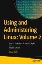 Using and Administering Linux: Volume 2 af David Both
