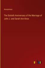 The Sixtieth Anniversary of the Marriage of John J. and Sarah Ann Knox af Anonymous