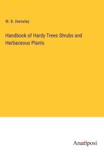 Handbook of Hardy Trees Shrubs and Herbaceous Plants af W. B. Hemsley