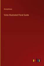 Vicks Illustrated Floral Guide af Anonymous
