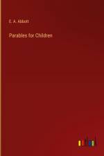 Parables for Children af E. A. Abbott