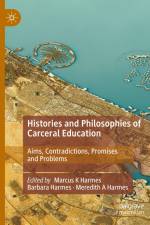 Histories and Philosophies of Carceral Education af Marcus K Harmes