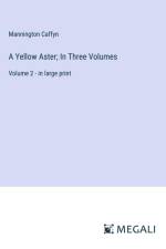 A Yellow Aster; In Three Volumes af Mannington Caffyn