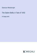 The Salem Belle; A Tale of 1692 af Ebenezer Wheelwright