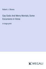 Gay Gods And Merry Mortals; Some Excursions in Verse af Robert J. Shores