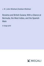 Roraima and British Guiana; With a Glance at Bermuda, the West Indies, and the Spanish Main af J. W. (John Whetham) Boddam-Whetham