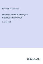 Burmah And The Burmese; An Historico-Social Sketch af Kenneth R. H. Mackenzie