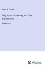 Why Authors Go Wrong, and Other Explanations af Grant M. Overton