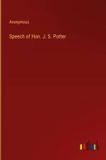 Speech of Hon. J. S. Potter af Anonymous