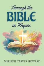 Through the Bible in Rhyme af Merlene Tarver Howard
