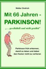 Mit 66 Jahren - PARKINSON! af Walter Ondrich