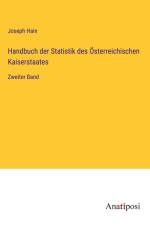 Handbuch der Statistik des Österreichischen Kaiserstaates af Joseph Hain