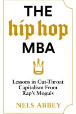 The Hip-Hop MBA af Nels Abbey