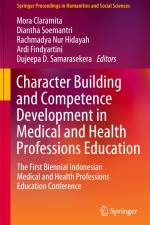 Character Building and Competence Development in Medical and Health Professions Education af Mora Claramita