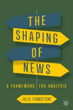 The Shaping of News af Julie Firmstone