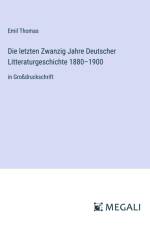 Die letzten Zwanzig Jahre Deutscher Litteraturgeschichte 1880¿1900 af Emil Thomas
